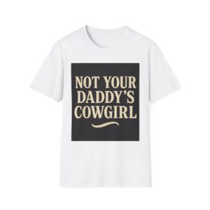 NOT YOUR DADDY'S COWGIRL