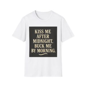 KISS ME AFTER MIDNIGHT, BUCK ME BY MORNING